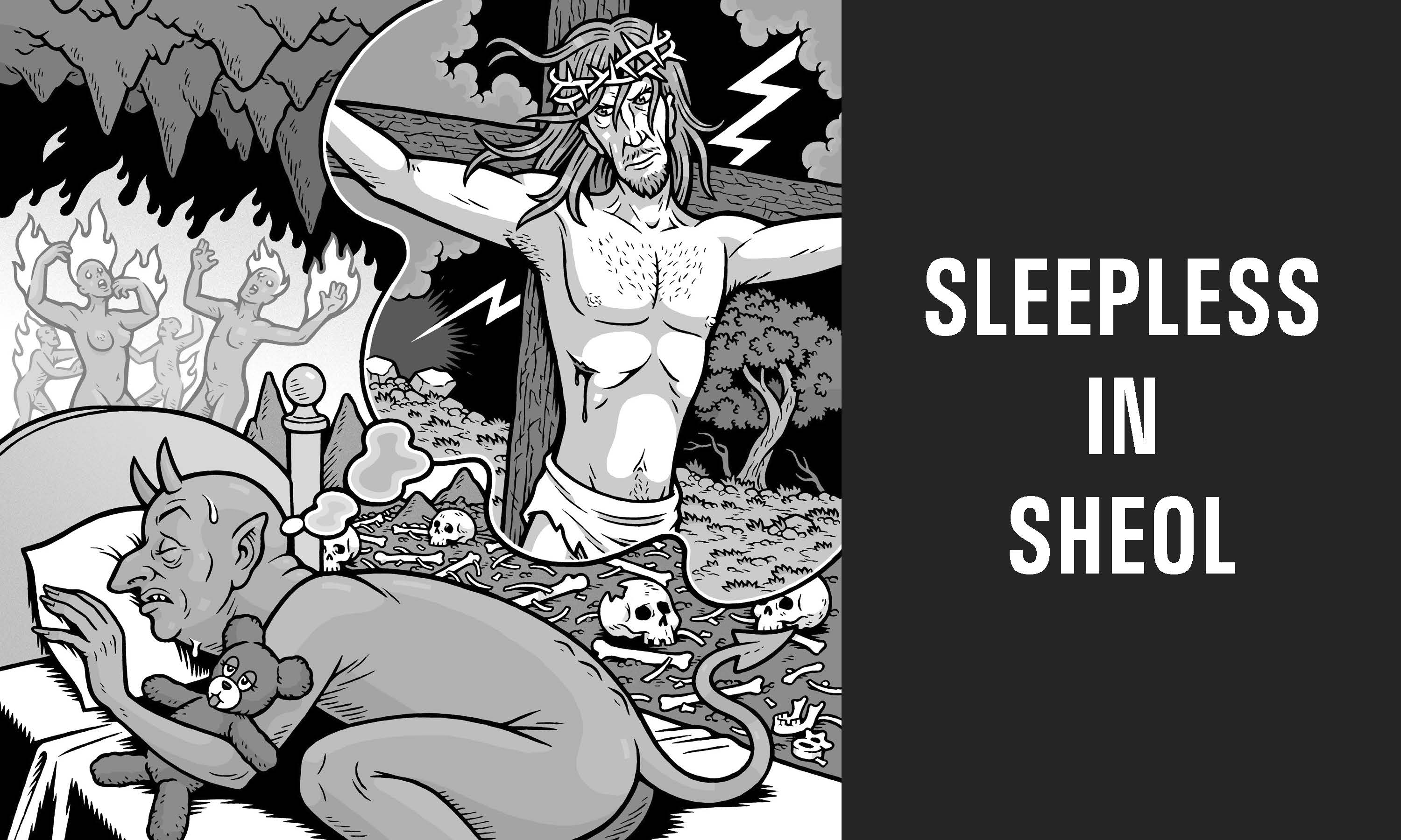Sleepless in Sheol